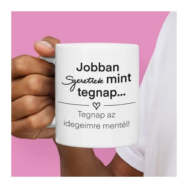 Jobban szeretlek mint tegnap feliratú fehér kerámia bögre