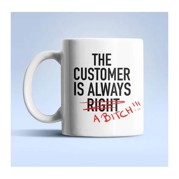 Fehér kerámia bögre The Customer is Always Right felirattal