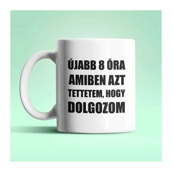 Újabb 8 óra feliratú fehér kerámia bögre